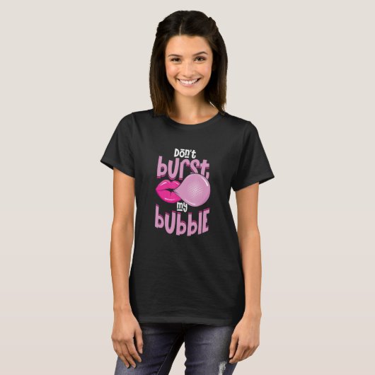 Grappig, maak mijn bubbelkauwgom niet kapot t-shirt (Voorkant volledig)