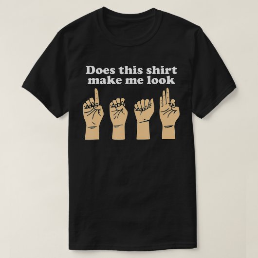 Grappig maakt dit me doof gebarentaal t-shirt (Design voorkant)