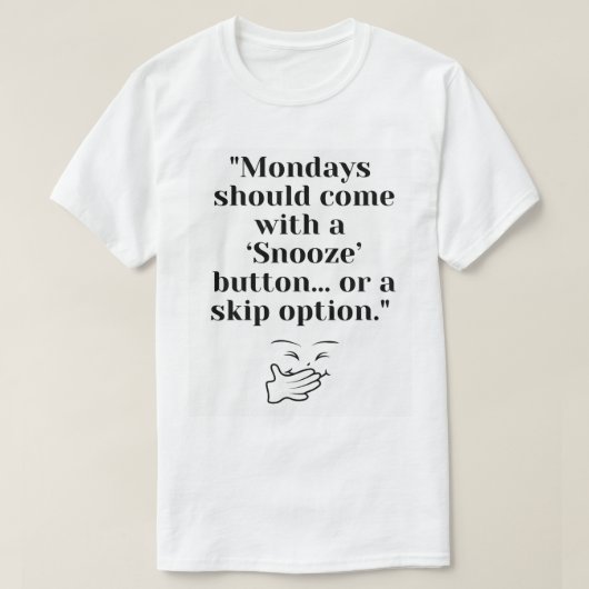 Grappig Maandag Snooze Button T-shirt – Skip Monda (Design voorkant)