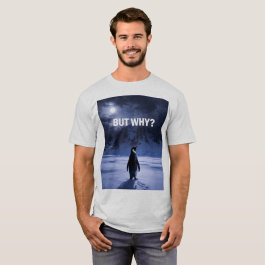Grappig MAAR WAAROM Pinguïn T-Shirt (Voorkant volledig)