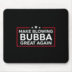 Grappig maken blazen Bubba weer geweldig  Muismat