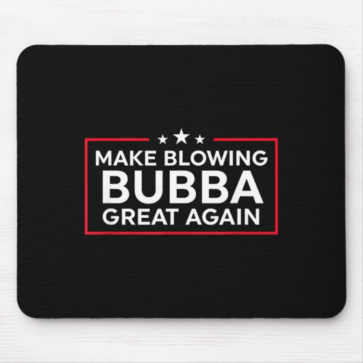 Grappig maken blazen Bubba weer geweldig Muismat (Voorkant)