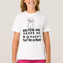 Grappig, Maltese hond maakt me blij, niet zo veel T-shirt