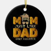 Grappig mama net als papa alleen slimmer  keramisch ornament (Voorkant)