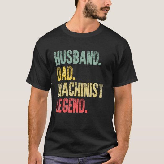 Grappig Man echtgenoot Pap Machinist Legend Re T-shirt (Voorkant)