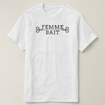 Grappig Masc Butch Lesbisch T-shirt: Femme Bait T-