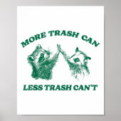 Grappig Meer Trash Can Minder Trash Can't, Raccoon Poster (Voorkant)