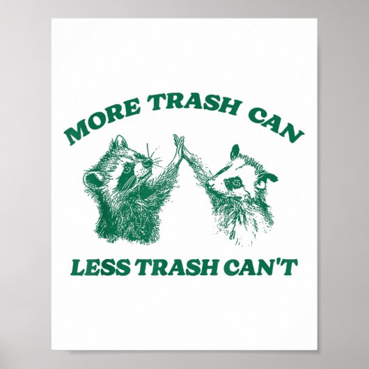 Grappig Meer Trash Can Minder Trash Can't, Raccoon Poster (Voorkant)