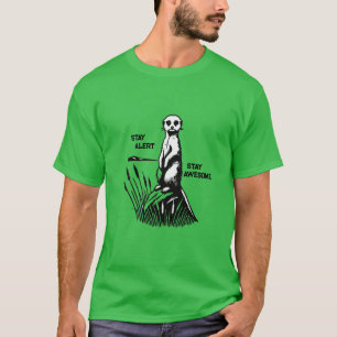 "Grappig Meerkat Shirt-Stay Alert, Blijf Geweldige T-shirt