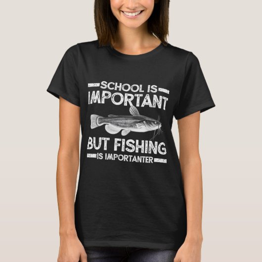 Grappig Meerval Visserij Shirt - Importanter Quote (Voorkant)