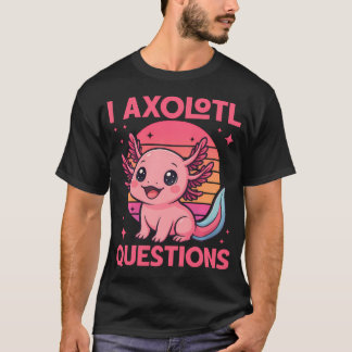 Grappig meisje Ik axolotl vragen Grappig Schattig T-shirt