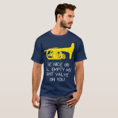 Grappig Mellophone Wees aardig of ik zal mijn spit T-shirt (Voorkant volledig)