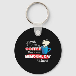 Grappig Memorial Day-Gezegde, maar eerste koffiezi Sleutelhanger