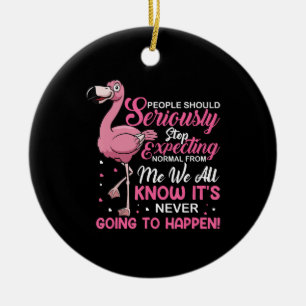 Grappig - Mensen moeten ophouden normaal te verwac Keramisch Ornament