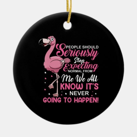 Grappig - Mensen moeten ophouden normaal te verwac Keramisch Ornament (Voorkant)