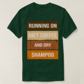Grappig met eetkoffie en droog shampoo, dieet t-shirt (Design voorkant)