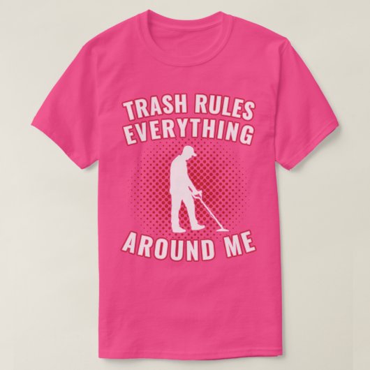 Grappig metaal detecteren van afval regelt alles r t-shirt (Design voorkant)