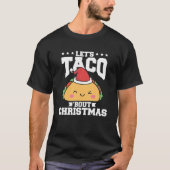 Grappig Mexicaans eten Laten we taco over kerst ta T-shirt (Voorkant)