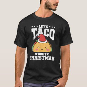 Grappig Mexicaans eten Let's Taco Over Kerstmis Ta T-shirt