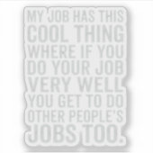 Grappig Mijn Baan Heeft Dit Coole Ding Werk Humor Sticker (Voorkant)