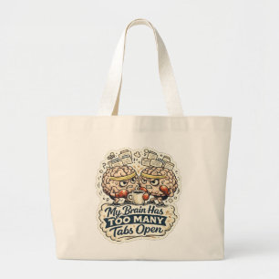 Grappig Mijn Brein Heeft Te Veel Tabbladen Open T- Grote Tote Bag