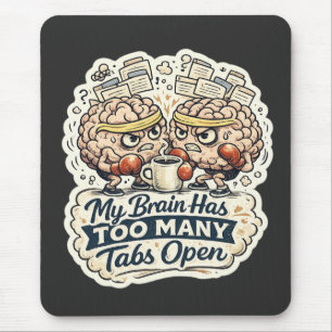 Grappig Mijn Brein Heeft Te Veel Tabbladen Open T- Muismat