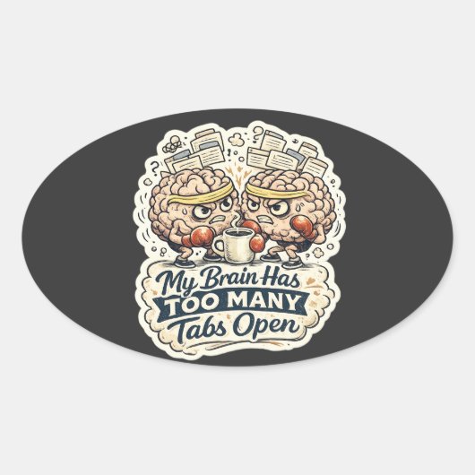 Grappig Mijn Brein Heeft Te Veel Tabbladen Open T- Ovale Sticker (Voorkant)