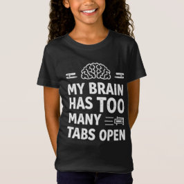 Grappig "Mijn Brein Heeft Te Veel Tabbladen Open" T-shirt