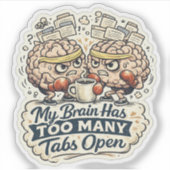 Grappig Mijn Brein Heeft Te Veel Tabbladen Open T- Sticker (Voorkant)