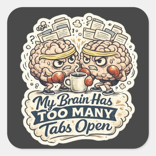 Grappig Mijn Brein Heeft Te Veel Tabbladen Open T- Vierkante Sticker (Voorkant)