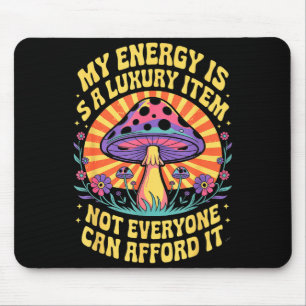 Grappig Mijn Energie Is Een Luxeartikel Dat Niet I Muismat