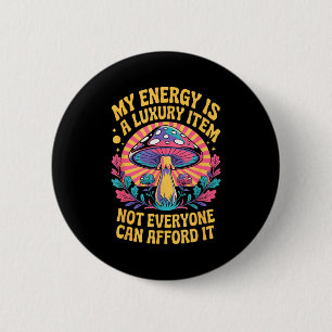 Grappig Mijn Energie Is Een Luxeartikel Niet Ieder Ronde Button 5,7 Cm