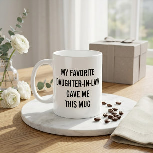 Grappig mijn favoriete schoondochter gaf me dit koffiemok