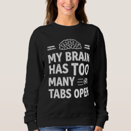 Grappig "Mijn Hersenen Hebben Te Veel Tabbladen Op Trui