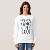 Grappig Mijn Hond Denkt Dat Ik Cool Ben Huisdier C Trui (Voorkant volledig)