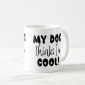 Grappig Mijn Hond Denkt Dat Ik Cool Ben Koffiemok (Voorkant rechts)