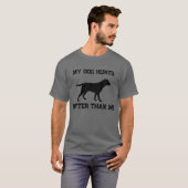 Grappig Mijn Hond Jaagt Beter Dan Ik Labrador Jage T-shirt (Voorkant volledig)