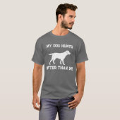 Grappig mijn hond jaagt beter dan ikzelf Labrador  T-shirt (Voorkant volledig)