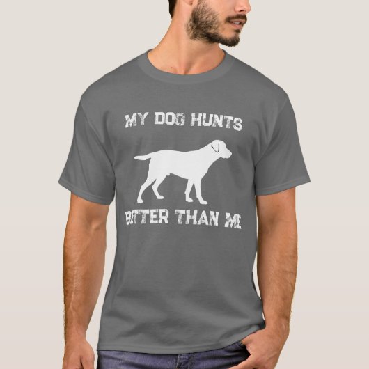 Grappig mijn hond jaagt beter dan ikzelf Labrador  T-shirt (Voorkant)