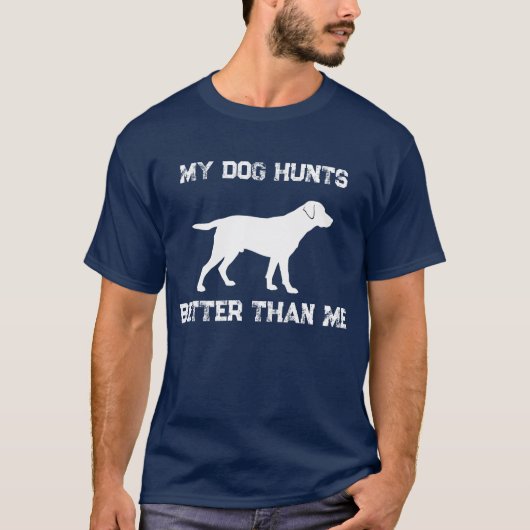 Grappig mijn hond jaagt beter dan ikzelf Labrador  T-shirt (Voorkant)