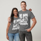 Grappig mijn moeder zegt dat ik speciaal ben voor t-shirt (Unisex)