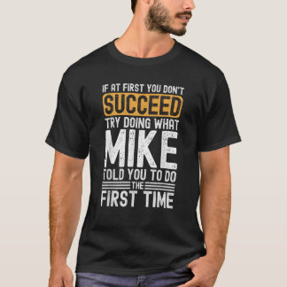 Grappig Mike als het je eerst niet lukt om het te T-shirt