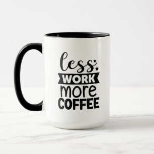 Grappig minder werk meer koffie zaken mok