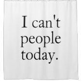 Grappig minimalistisch citaat | Ik kan vandaag de  Douchegordijn (Voorkant)
