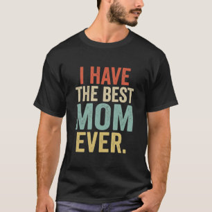 Grappig Moeder Cadeau Ik Heb De Beste Moeder Ooit  T-shirt