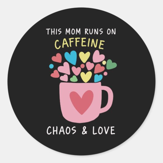 Grappig Moeder Leven Caffeïne Chaos Liefde Moeder Ronde Sticker (Voorkant)