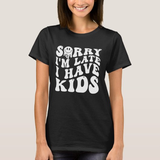 Grappig Moederdag cadeau Moeder, Sorry dat ik laat T-shirt (Voorkant)