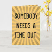 Grappig, Moederdag, heb tijd nodig Kaart (Gele Bloem)