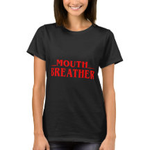Grappig Mond Ademhaler Quote Tshirt