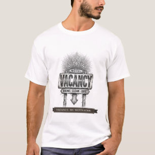 Grappig motelbord "Geen Vacature Mijn Motivatie" T-shirt